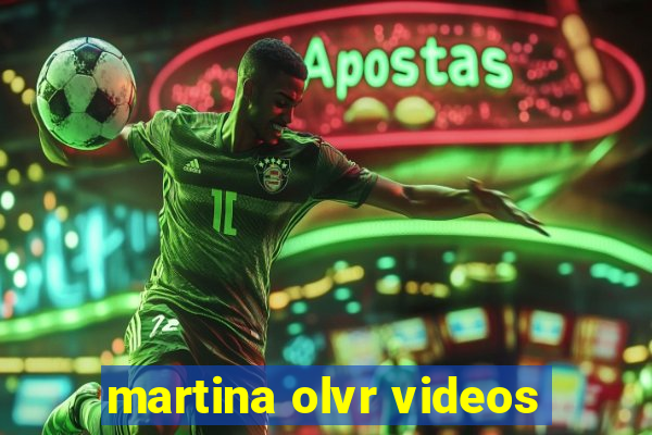 martina olvr videos